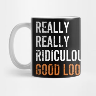 Really Really Ridiculously Good Looking Mug